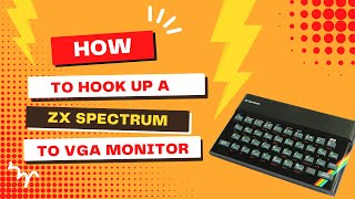 How to Connect a ZX Spectrum to a VGA Monitor (Cheap & Easy Method!)