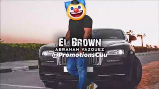 El Brown - Abraham Vázquez