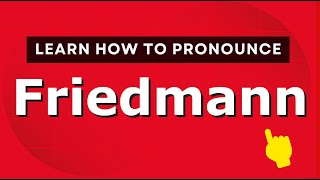 How to pronounce Friedmann