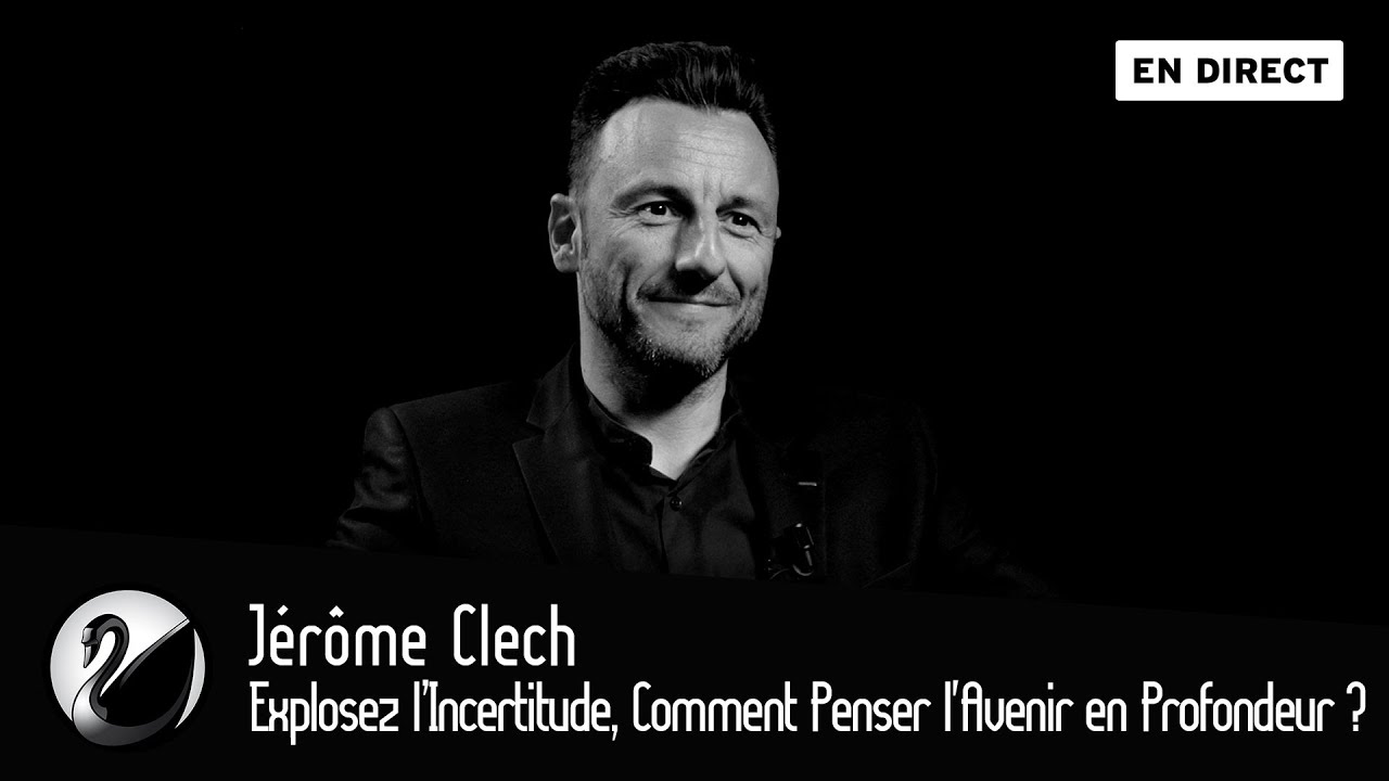 Explosez l’Incertitude, Comment Penser l'Avenir en Profondeur ? Jérôme Clech