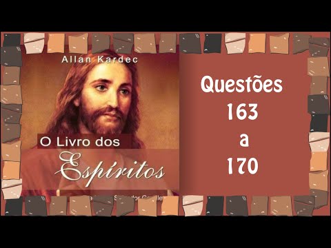 Estudo Livro dos Espíritos 163 a 170