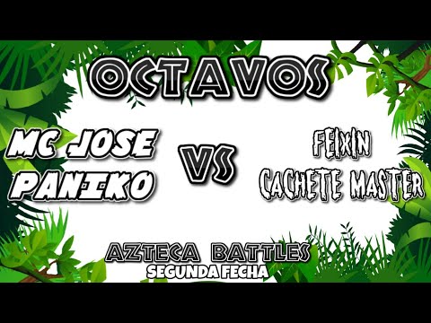 OCTAVOS (MC JOSE,PANIKO VS FEIXIN,CACHETE MASTER) AZTECA BATTLES