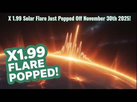X 1.99 Solar Flare Just Popped Off November 30th 2025!