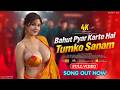Bahut Pyar Karte Hai Tumko Sanam New Hindi Romantic Song DJ Remix Hot Dance SR MUSIC 4K