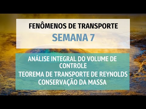 Fenômenos de Transporte - Semana 07 - Análise Integral de Volume de Controle - Conservação da Massa