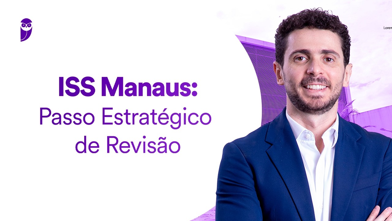 Concurso ISS Manaus: Passo Estratégico de Revisão