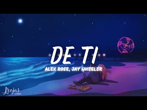Alex Rose, Jay Wheeler - De Ti (Lyrics//Letra)