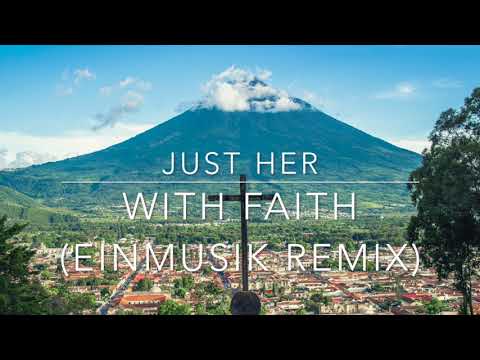 Just Her - With Faith (Einmusik Remix)