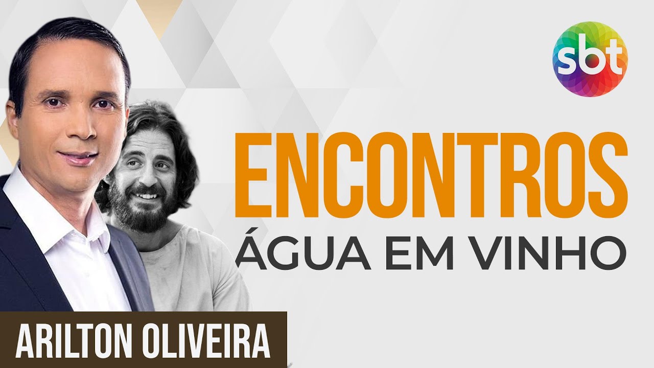 Arilton Oliveira | ENCONTROS COM JESUS NO SBT - ÁGUA EM VINHO