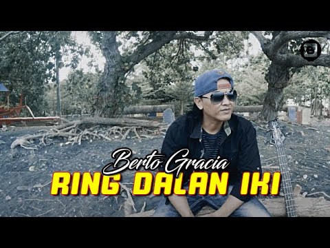 Berto Gracia - Ring Dalan Iki [Official]
