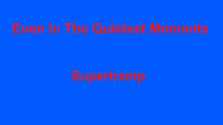 Even In The Quietest Moments  - Supertramp - with lyrics