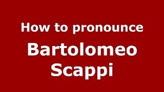 How to pronounce Bartolomeo Scappi