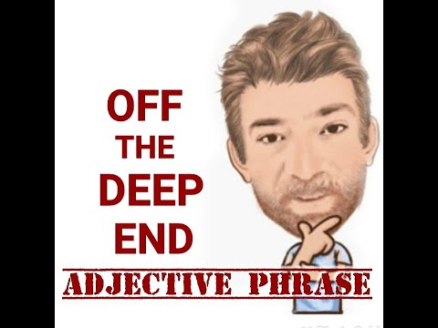 English Tutor Adjective Phrase (131) Off the Deep End - Two Meanings