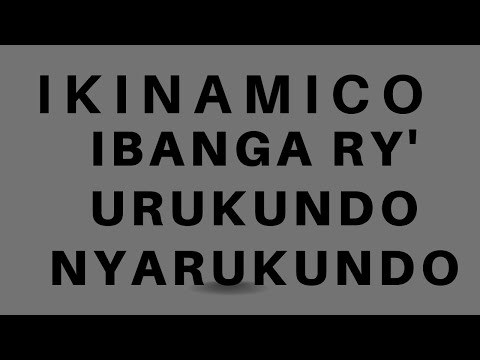 IKINAMICO IBANGA RY'URUKUNDO NYARUKUNDO