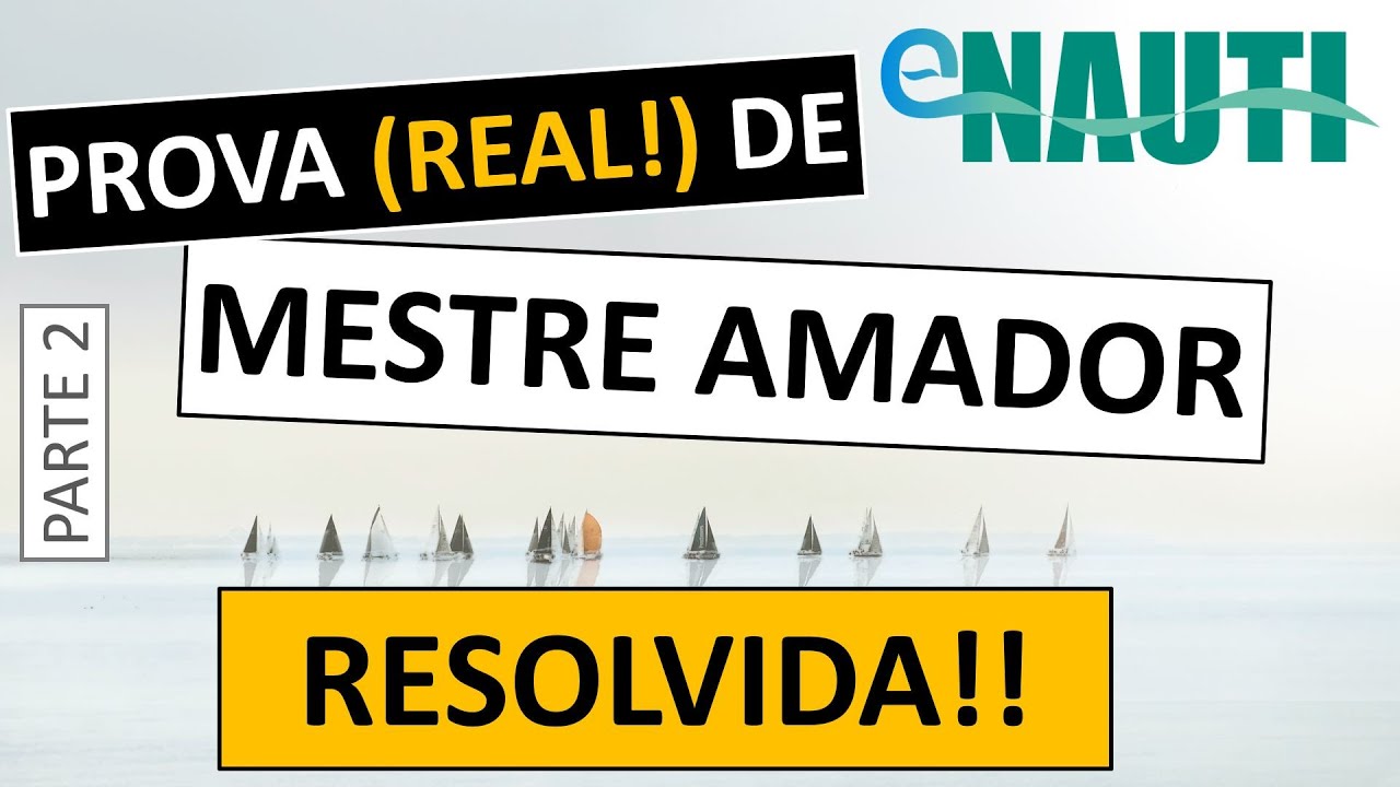 Prova de Mestre Amador Resolvida - parte 2 - questões com a carta náutica