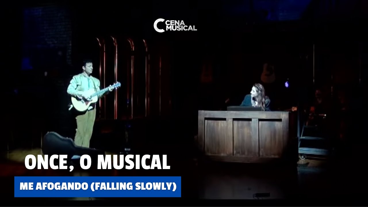 Once, O Musical - 'Me Afogando' (Falling Slowly)