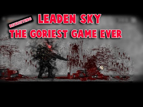REVISITING THE GORIEST GAME EVER | Leaden Sky