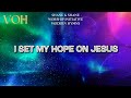 I Set My Hope On Jesus