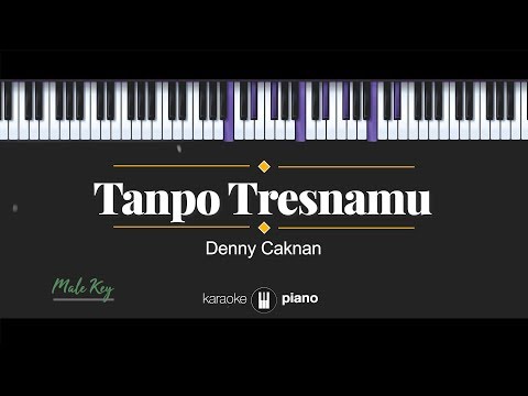 Tanpo Tresnamu (MALE KEY) Denny Caknan (KARAOKE PIANO)