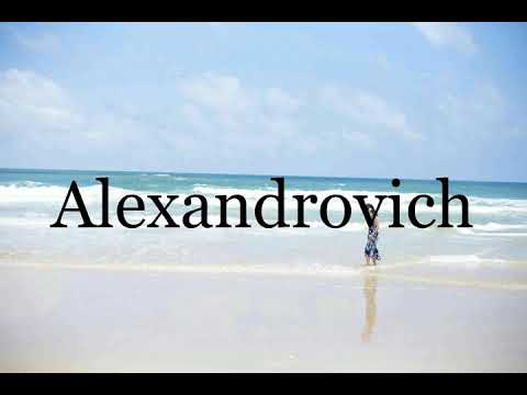 How To Pronounce Alexandrovich🌈🌈🌈🌈🌈🌈Pronunciation Of Alexandrovich