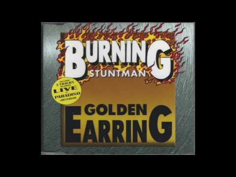 Golden Earring - Burning Stuntman