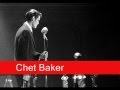 Chet Baker: You Don't Know What Love Is 