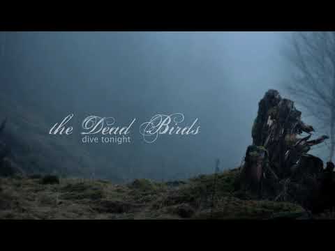 The Dead Birds - Dive Tonight