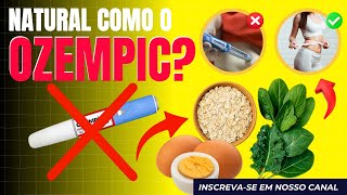 Descubra os Alimentos que Imitam o Efeito do Ozempic (Natural e Seguro!)