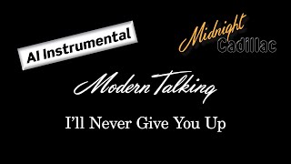 MODERN TALKING I&#39;ll Never Give You Up (AI Instrumental)