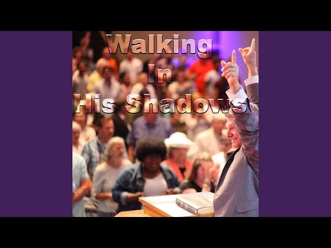 Walking in His Shadows