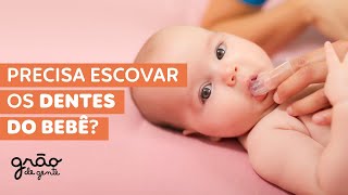 PRECISA ESCOVAR DENTES DO BEBÊ? DESCUBRA SE VOCÊ ESTÁ FAZENDO CERTO!