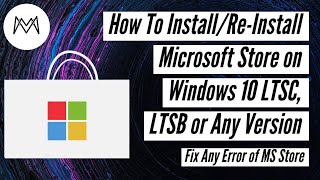 How To Install/Re-Install Microsoft Store on Windows 10 LTSC, LTSB or Any Version | Fix Any Error