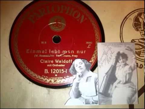 Claire Waldoff singt: Einmal lebt man nur (Aufnahme 1928, Berlin)