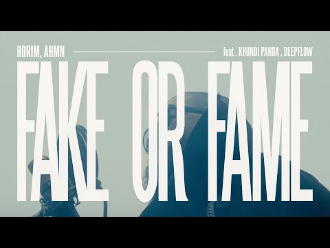 Horim, AHMN - Fake or Fame (feat. Khundi Panda, Deepflow) | Official Music Video