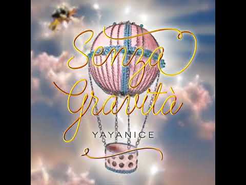 Yayanice - Senza gravità