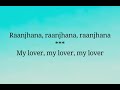 Raanjhana Arijit Singh Lyrics - English Translation #raanjhana #arijitsingh