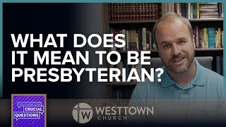 What does it mean to be Presbyterian?