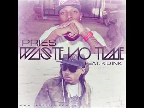 Pries Ft Kid Ink - Waste No Time