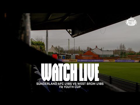 Watch Live | Sunderland AFC U18s vs West Brom U18s | FA Youth Cup