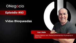 Vidas Bloqueadas: a chave para o sucesso espiritual e profissional. com Ivan Maia