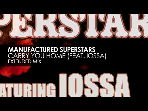 Manufactured Superstars featuring Iossa - Carry You Home