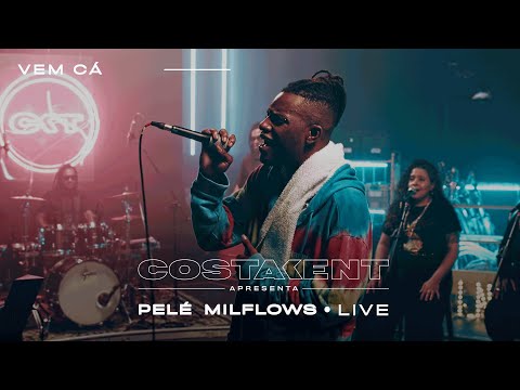 Pelé MilFlows - Vem Cá @costakent Live