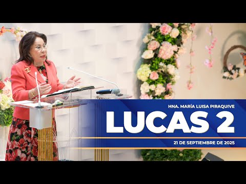 Enseñanza: Lucas 2 - Hermana María Luisa Piraquive - 21 de septiembre de 2025 #IDMJI