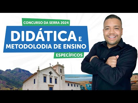 DIDÁTICA E METODOLOGIA DE ENSINO | Concurso da Serra - ES