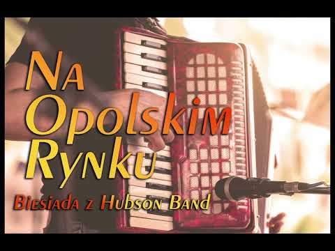 Hubson Band - Na Opolskim  Rynku (A u sąsiada tam)