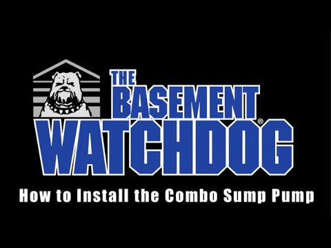 How to install a Basement Watchdog Combination Sump Pump System Sump Pump - Installation Tips