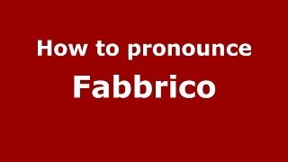 How to pronounce Fabbrico
