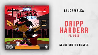 Sauce Walka - Dripp Harderr Ft. Pe$o (Sauce Ghetto Gospel)