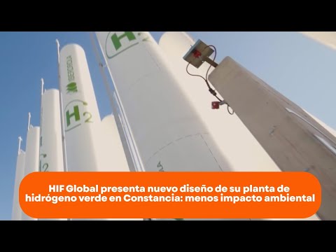 HIF Global presenta nuevo diseño de su planta de hidrógeno verde en Constancia.