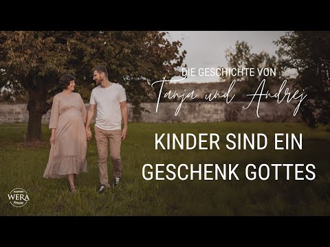 Die Geschichte von Tanja und Andrej - Kinder sind ein Geschenk Gottes